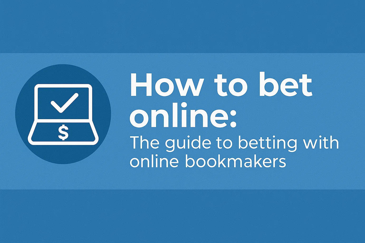 How to bet online: The guide to betting with online bookmakers