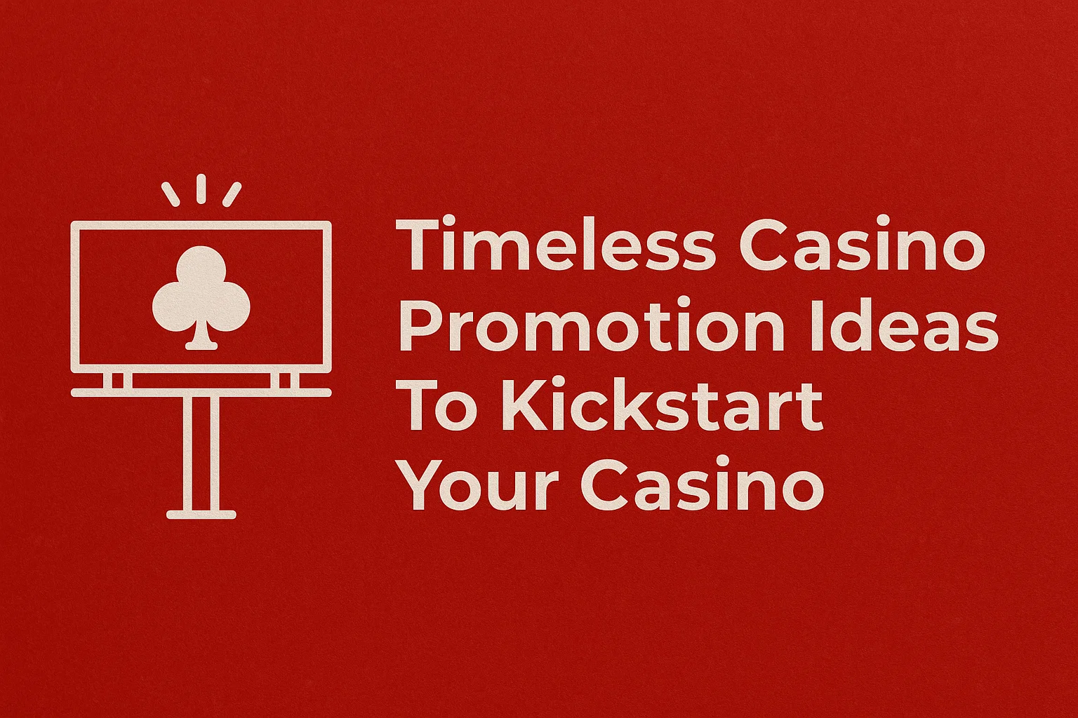 Timeless Casino Promotion Ideas To Kickstart Your Casino